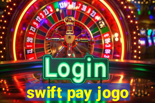 swift pay jogo